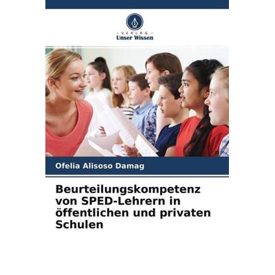 Beurteilungskompetenz von SPED-Lehrern in öffentlichen und privaten Schulen, Taschenbuch von Ofelia Alisoso Damag, Verlag Unser Wissen,