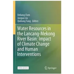 Water Resources in the Lancang-Mekong River Basin: Impact of Climate Change and Human Interventions, Fachbücher von Deliang Chen, Qiuhong Tang, Junguo Liu