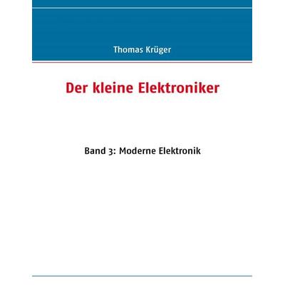 Der kleine Elektroniker, Taschenbuch von Thomas Krüger, BoD – Books on Demand, 978-3-8370-4001-2