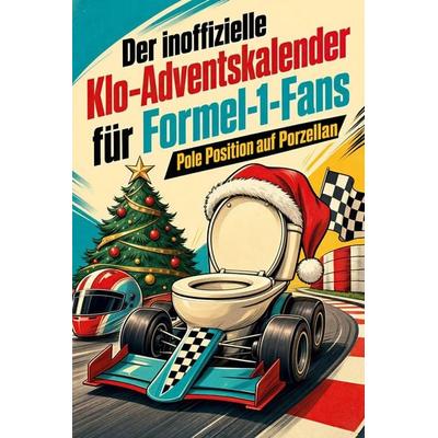Der inoffizielle Klo-Adventskalender für Formel-1-Fans, Taschenbuch von Lina Schmid, Tiptop, 978-3-696-11114-4