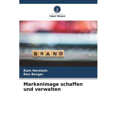 Markenimage schaffen und verwalten, Taschenbuch von Ram Herstein,Ron Berger, Verlag Unser Wissen, 978-620-8-82534-8