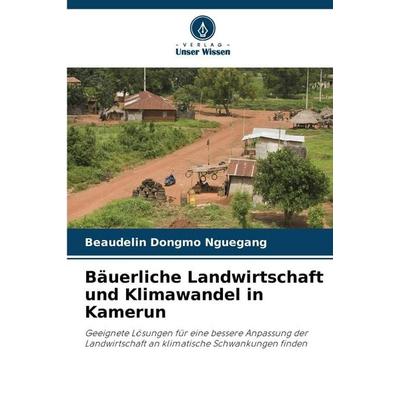 Bäuerliche Landwirtschaft und Klimawandel in Kamerun, Taschenbuch von Beaudelin Dongmo Nguegang, Verlag Unser Wissen