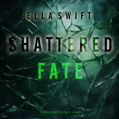 Shattered Fate (A Cooper Trace FBI Suspense Thriller—Book 5) - Ella Swift, Audio, 9781094332918