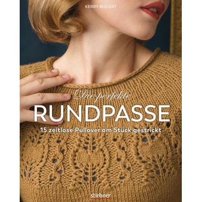 Die perfekte Rundpasse, Taschenbuch von Kerry Bogert, Stiebner, 978-3-8307-2102-4