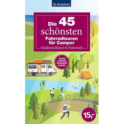 Die 45 schönsten Fahrradtouren für Camper Süddeutschland & Österreich, Taschenbuch von , Kompass-Karten, 978-3-99154-157-8