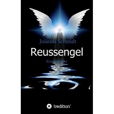 Reussengel, Taschenbuch von Jolanda Schmidt, Tredition, 978-3-347-12862-0