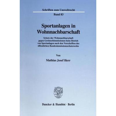 Sportanlagen in Wohnnachbarschaft., Taschenbuch von Mathias Josef Herr, Duncker & Humblot, 978-3-428-09237-6