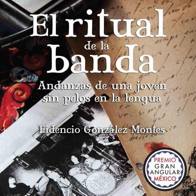El ritual de la banda: Andanzas de una joven sin pelos en la lengua - Fidencio González Montes, Audio, 9789177913504