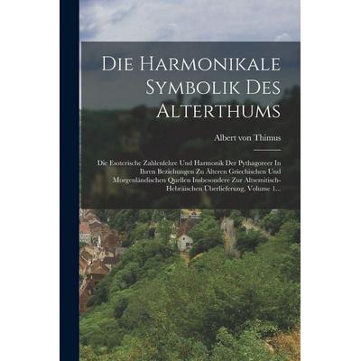 Die Harmonikale Symbolik Des Alterthums, Taschenbuch von Albert Thimus, Legare Street Press, 978-1-01-644740-9