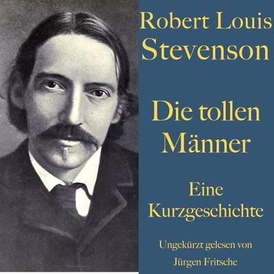 Robert Louis Stevenson: Die tollen Männer - Robert Louis Stevenson, Audio, 9783754501917