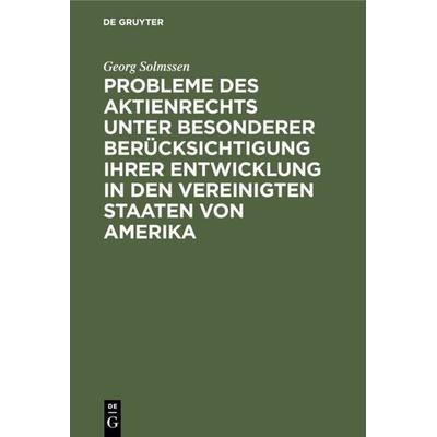 Probleme des Aktienrechts unter besonderer Berücksichtigung ihrer Entwicklung in den Vereinigten Staaten von Amerika, Gebundene Ausgabe von Georg