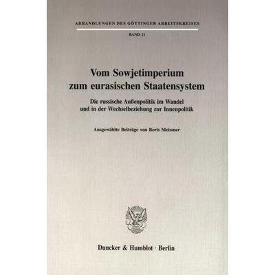 Vom Sowjetimperium zum eurasischen Staatensystem., Taschenbuch von Boris Meissner, Duncker & Humblot, 978-3-428-08486-9