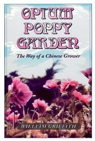 William Griffith - Opium Poppy Garden: The Way of a Chinese Grower - Preis vom 12.10.2026 11:37:12 h