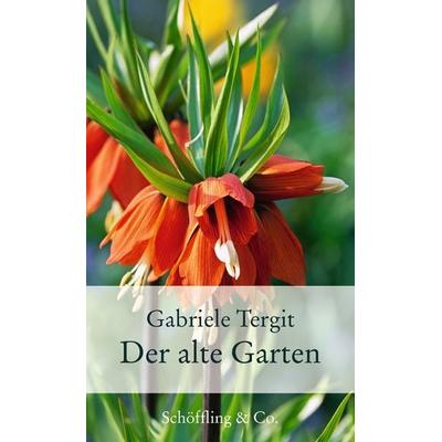 Der alte Garten, Gebundene Ausgabe von Gabriele Tergit, Schöffling, 978-3-89561-588-7