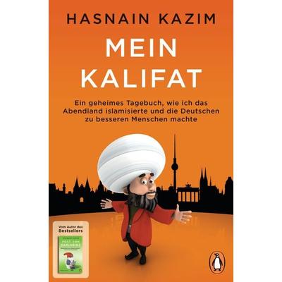 Mein Kalifat, Taschenbuch von Hasnain Kazim, Penguin, 978-3-328-10734-7