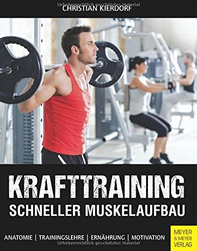 Christian Kierdorf - Krafttraining - Schneller Muskelaufbau: Anatomie - Trainingslehre - Ernährung - Motivation - Preis vom 02.10.2026 23:42:20 h