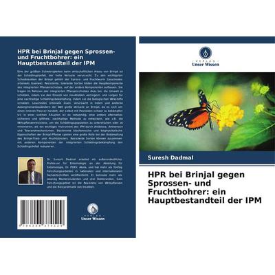 HPR bei Brinjal gegen Sprossen- und Fruchtbohrer: ein Hauptbestandteil der IPM, Taschenbuch von Suresh Dadmal, Verlag Unser Wissen, 978-620-8-37412-9