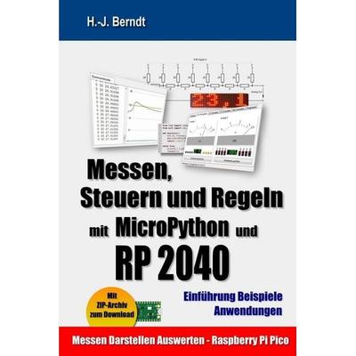 Messen, Steuern und Regeln mit MicroPython und RP2040, Taschenbuch von Hans-Joachim Berndt, CreateSpace Independent Publishing Platform