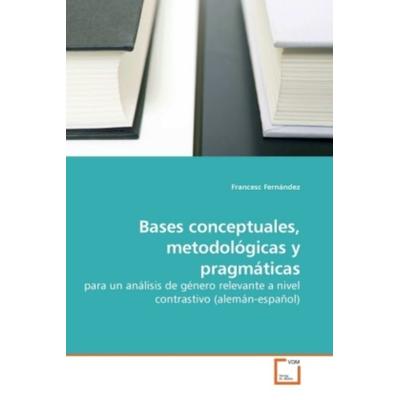 Fernández, F: Bases conceptuales, metodológicas y pragmática, Taschenbuch von Francesc Fernández, VDM, 978-3-639-21122-1