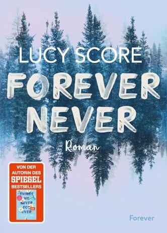Lucy Score - Forever Never: Roman Die spannende Small-Town-Romance von der Autorin von Things We Never Got Over - Preis vom 15.10.2026 23:06:25 h