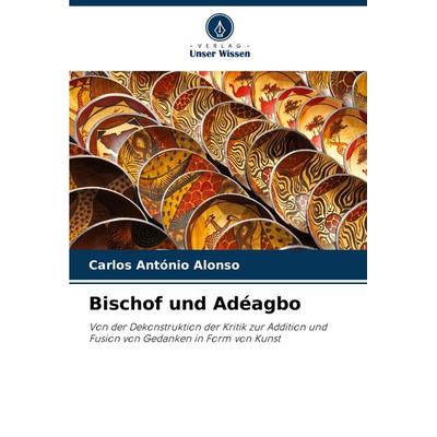 Bischof und Adéagbo, Taschenbuch von Carlos António Alonso, Verlag Unser Wissen, 978-620-7-22849-2
