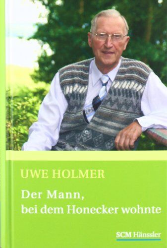 Uwe Holmer - Der Mann, bei dem Honecker wohnte - Preis vom 06.10.2026 07:26:00 h