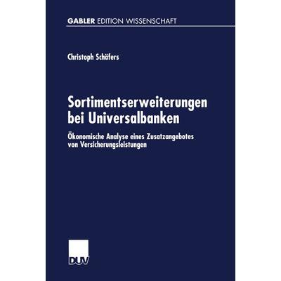 Sortimentserweiterungen bei Universalbanken, Taschenbuch von Christoph Schäfers, Deutscher Universitätsverlag, 978-3-8244-7023-5