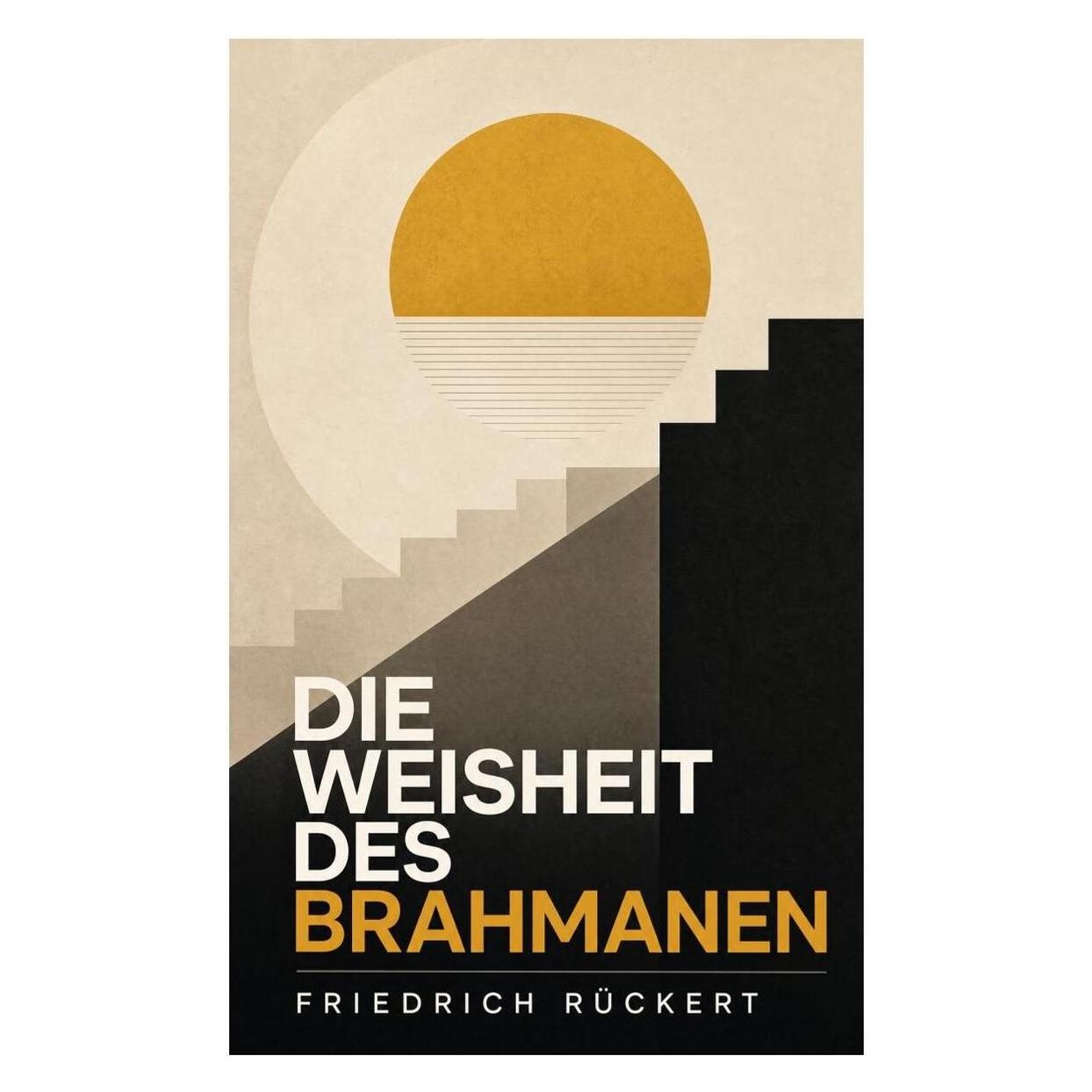 e-artnow Die Weisheit des Brahmanen (Deutsch, Softcover, Friedrich Rückert) (56925533)