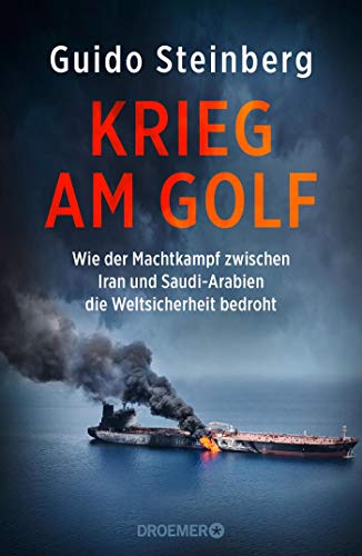 Guido Steinberg - Krieg am Golf: Wie der Machtkampf zwischen Iran und Saudi-Arabien die Weltsicherheit bedroht - Preis vom 09.10.2026 07:28:09 h