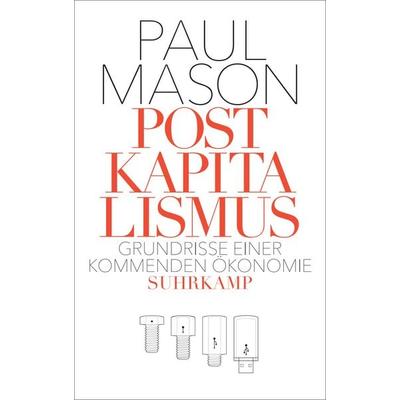 Postkapitalismus, Taschenbuch von Paul Mason, Suhrkamp, 978-3-518-46845-6