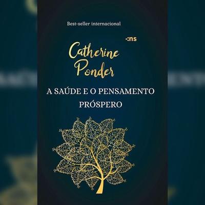 A saúde e o pensamento próspero - Catherine Ponder, Audio, 4066339322011
