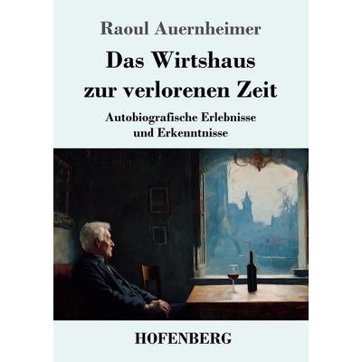Das Wirtshaus zur verlorenen Zeit, Taschenbuch von Raoul Auernheimer, Henricus - Edition Deutsche Klassik, 978-3-7437-5345-7