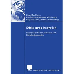 Erfolg durch Innovation, Fachbücher von Paul Tschurtschenthaler, Mike Peters, Matthias Fuchs, Harald Pechlaner, Birgit Pikkemaat