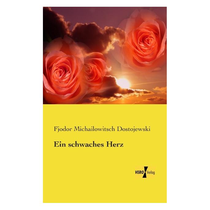 Vero Ein schwaches Herz (Deutsch, Softcover, Fjodor Michailowitsch Dostojewski) (55551957)