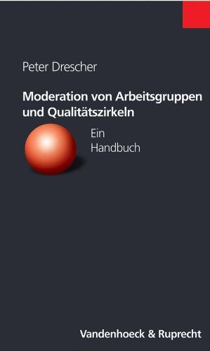 Peter Drescher - Moderation von Arbeitsgruppen und Qualitätszirkeln. Ein Handbuch (Psychologie und Beruf) (Schriften Z.Deutschen U.Internation. Personlichkeits-U.Immaterialguterr.) - Preis vom 30.09.2026 22:30:23 h