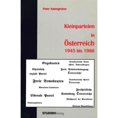 Kleinparteien in Österreich 1945 bis 1966, Paperback von Peter Autengruber, Studien Verlag, 978-3-7065-1172-8