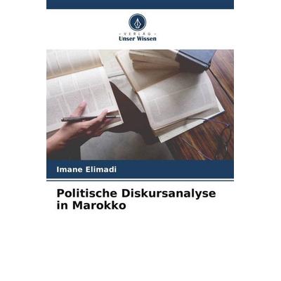 Politische Diskursanalyse in Marokko, Taschenbuch von Imane Elimadi, Verlag Unser Wissen, 978-620-6-26641-9