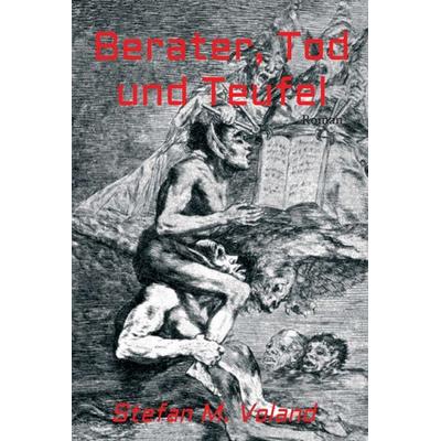 Berater, Tod und Teufel, Gebundene Ausgabe von Stefan M. Voland, Tredition, 978-3-7482-6497-2
