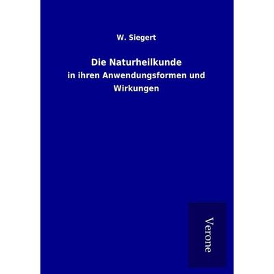 Die Naturheilkunde, Taschenbuch von W. Siegert, BoD - Books on Demand