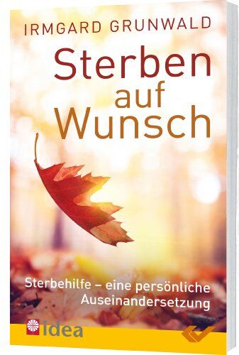 Irmgard Grunwald - Sterben auf Wunsch?: Sterbehilfe - eine persönliche Auseinandersetzung - Preis vom 09.10.2026 07:28:09 h