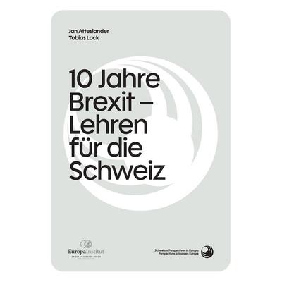 10 Jahre Brexit: Erwartungen und Realität – Lehren für die Schweiz?, Taschenbuch von Tobias Lock,Jan Atteslander, EIZ Publishing, 978-3-03994-104-9
