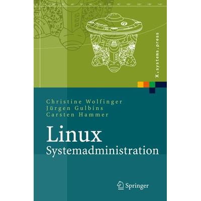 Linux-Systemadministration, Gebundene Ausgabe von Christine Wolfinger,Jürgen Gulbins,Carsten Hammer, Springer Berlin, 978-3-540-20399-5