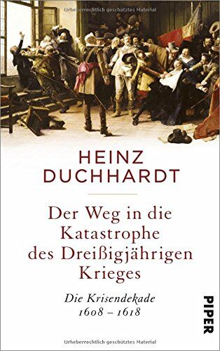 Heinz Duchhardt - Der Weg in die Katastrophe des Dreißigjährigen Krieges: Die Krisendekade 1608-1618 - Preis vom 10.10.2026 11:48:34 h