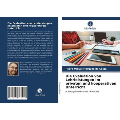 Die Evaluation von Lehrleistungen im privaten und kooperativen Unterricht, Taschenbuch von Pedro Miguel Marques da Costa, Verlag Unser Wissen,