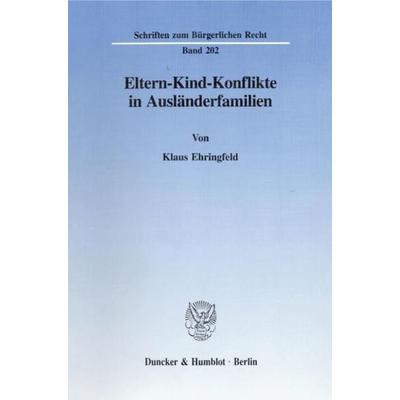 Eltern-Kind-Konflikte in Ausländerfamilien., Taschenbuch von Klaus Ehringfeld, Duncker & Humblot, 978-3-428-08802-7
