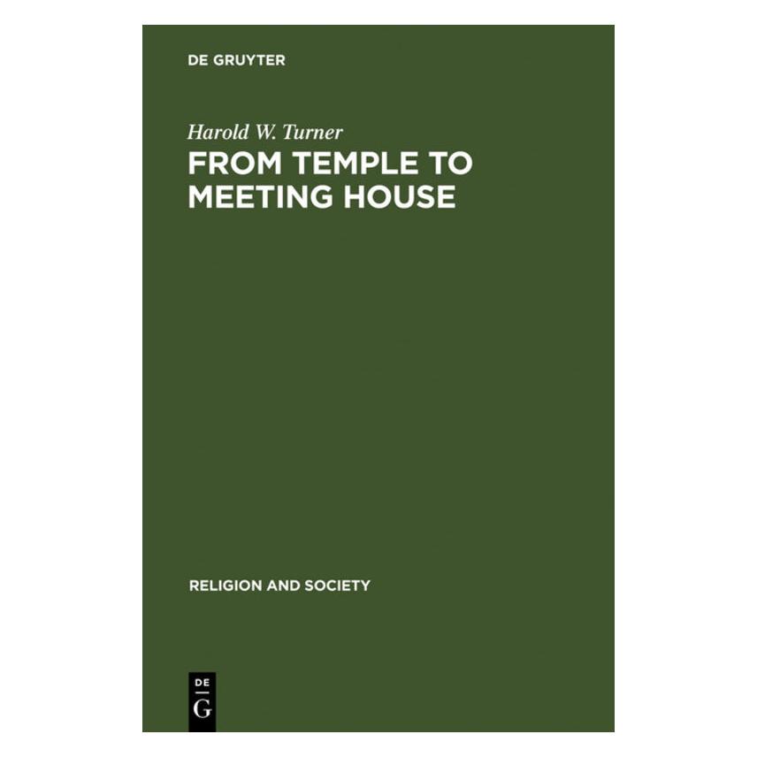 De Gruyter From Temple to Meeting House (Englisch, Hardcover, Harold W. Turner) (71876647)