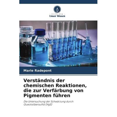 Verständnis der chemischen Reaktionen, die zur Verfärbung von Pigmenten führen, Taschenbuch von Marie Radepont, Verlag Unser Wissen, 978-620-9-95456-6