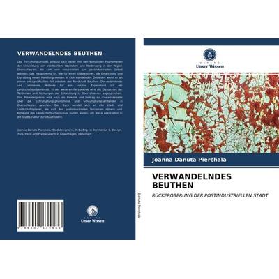 Verwandelndes Beuthen, Taschenbuch von Joanna Danuta Pierchala, Verlag Unser Wissen, 978-620-2-83588-6