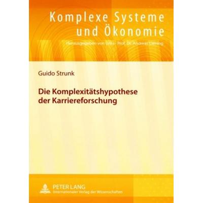 Die Komplexitätshypothese der Karriereforschung, Taschenbuch von Guido Strunk, Peter Lang GmbH, Internationaler Verlag der Wissenschaften,