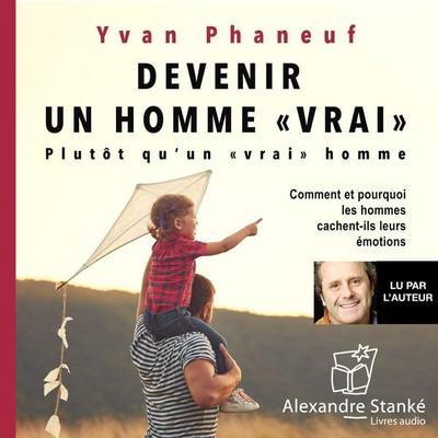 Devenir un homme 'vrai' - Yvan Phaneuf, Audio, 9781894984041